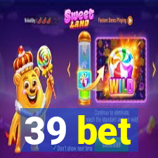 39 bet